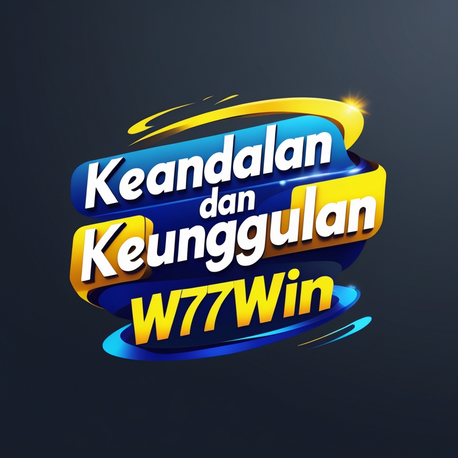 Keandalan dan Keunggulan w77win dalam Dunia Perjudian Online !