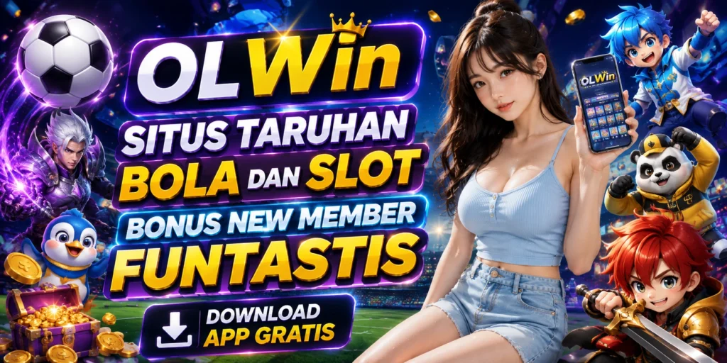 OLWin Situs Taruhan Slot Dan Bola Bonus New Member Funtastis Download App Gratis !