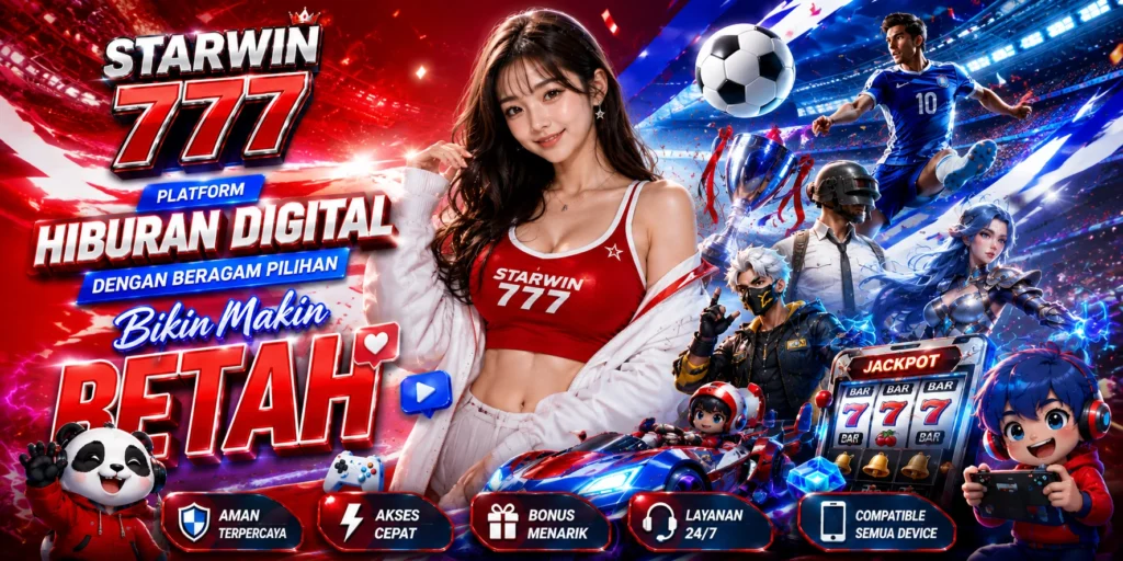Star Win 777 Platform Hiburan Digital Dengan Beragam Pilihan Bikin Makin Betah !